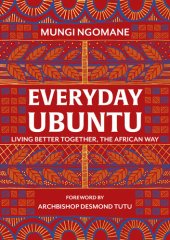 book Everyday Ubuntu: Living Better Together, the African Way