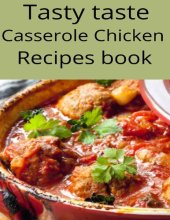 book Tasty taste Casserole Chicken recipes book