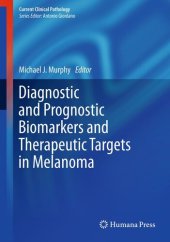 book Diagnostic and Prognostic Biomarkers and Therapeutic Targets in Melanoma