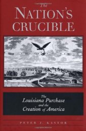 book The Nation's Crucible: The Louisiana Purchase and the Creation of America