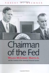 book Chairman of the Fed: William McChesney Martin Jr., and the Creation of the Modern American Financial System