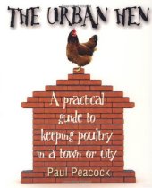 book The Urban Hen: A Practical Guide to Keeping Poultry in a Town or City