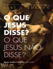 book O que Jesus disse? O que Jesus não disse?: Quem mudou a bíblia e por quê