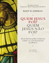 book Quem Jesus foi? Quem Jesus não foi?: mais revelações inéditas sobre as contradições da Bíblia