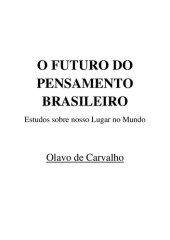 book O Futuro do Pensamento Brasileiro: Estudos sobre nosso Lugar no Mundo