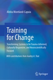 book Training for Change: Transforming Systems to be Trauma-Informed, Culturally Responsive, and Neuroscientifically Focused