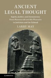 book Ancient Legal Thought: Equity, Justice, and Humaneness From Hammurabi and the Pharaohs to Justinian and the Talmud