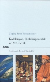 book Çağdaş Sanat Konuşmaları 4 - Koleksiyon, Koleksiyonerlik ve Müzecilik