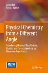 book Physical Chemistry from a Different Angle: Introducing Chemical Equilibrium, Kinetics and Electrochemistry by Numerous Experiments