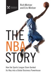 book The NBA Story: How the Sports League Slam-Dunked Its Way into a Global Business Powerhouse (The Business Storybook)