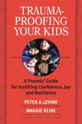 book Trauma-Proofing Your Kids: A Parents' Guide for Instilling Confidence, Joy and Resilience