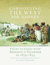 book Chronicling the West for Harper's: Coast to Coast with Frenzeny  Tavernier in 1873–1874