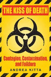 book The Kiss of Death: Contagion, Contamination, and Folklore