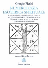 book Numerologia esoterica e spirituale. Come percepire il significato e il simbolo del numero e l'energia che racchiude in sé. Tecniche numeriche per riconoscere l'energia di ogni individuo