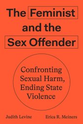 book The Feminist and the Sex Offender