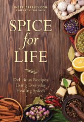 book Spice for Life: Delicious Recipes Using Everyday Healing Spices