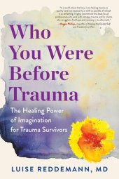 book Who You Were Before Trauma: The Healing Power of Imagination for Trauma Survivors