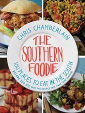 book The Southern Foodie: 100 Places to Eat in the South Before You Die (and the Recipes That Made Them Famous)