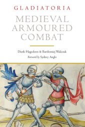 book Gladiatoria: Medieval Armoured Combat: The 1450 Fencing Manuscript from New Haven