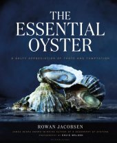 book The Essential Oyster: A Salty Appreciation of Taste and Temptation