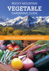 book Rocky Mountain Vegetable Gardening Guide