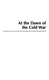 book At the Dawn of the Cold War: The Soviet-American Crisis Over Iranian Azerbaijan, 1941-1946