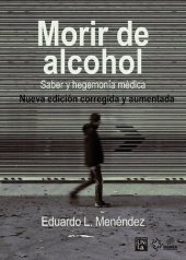 book Morir de alcohol: saber y hegemonía médica