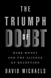 book The Triumph of Doubt: Dark Money and the Science of Deception