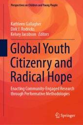 book Global Youth Citizenry and Radical Hope: Enacting Community-Engaged Research through Performative Methodologies