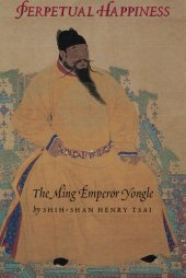 book Perpetual Happiness: The Ming Emperor Yongle