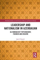 book Leadership and Nationalism in Azerbaijan: Ali Mardan Bey Topchibashov, Founder and Creator