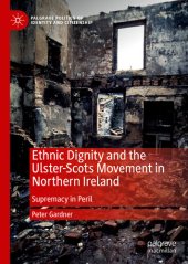 book Ethnic Dignity and the Ulster-Scots Movement in Northern Ireland: Supremacy in Peril