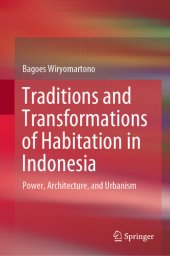 book Traditions and Transformations of Habitation in Indonesia: Power, Architecture, and Urbanism