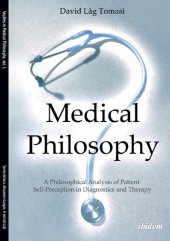 book Medical Philosophy: A Philosophical Analysis of Patient Self-Perception in Diagnostics and Therapy