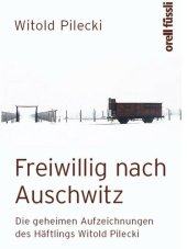 book Freiwillig nach Auschwitz · Die geheimen Aufzeichnungen des Häftlings Witold Pilecki