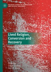 book Lived Religion, Conversion and Recovery: Negotiating of Self, the Social, and the Sacred