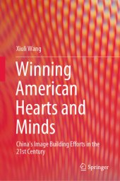 book Winning American Hearts and Minds: China’s Image Building Efforts in the 21st Century