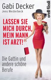 book Lassen Sie mich durch, mein Mann ist Arzt! Die Gattin und andere schöne Berufe