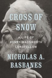 book Cross of Snow: A Life of Henry Wadsworth Longfellow