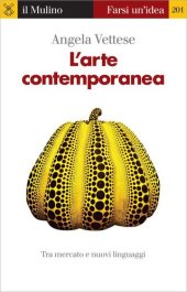 book L'arte contemporanea. Tra mercato e nuovi linguaggi