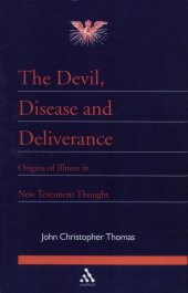 book The Devil, Disease and Deliverance: Origins of Illness in New Testament Thought