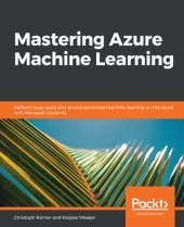 book Mastering Azure Machine Learning: Perform large-scale end-to-end advanced machine learning on the cloud with Microsoft Azure ML