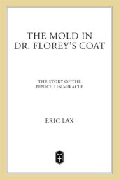 book The Mold in Dr. Florey's Coat: The Story of the Penicillin Miracle