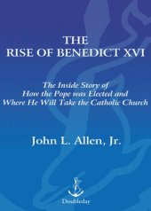 book The Rise of Benedict XVI: The Inside Story of How the Pope was Elected and Where He Will Take the Catholic Church