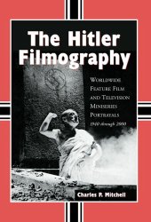 book The Hitler Filmography: Worldwide Feature Film and Television Miniseries Portrayals, 1940 through 2000