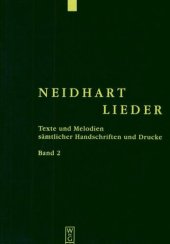 book Neidhart-Lieder. Texte und Melodien sämtlicher Handschriften und Drucke. Bd. 2. Neidhart-Lieder der Papier-Handschriften mit ihrer Parallelüberlieferung