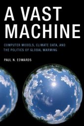 book A Vast Machine: Computer Models, Climate Data, and the Politics of Global Warming