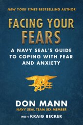 book Facing Your Fears: A Navy SEAL's Guide to Coping With Fear and Anxiety