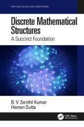 book Discrete Mathematical Structures: A Succinct Foundation (Mathematics and Its Applications: Modelling, Engineering,and Social Sciences)