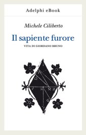 book Il sapiente furore. Vita di Giordano Bruno